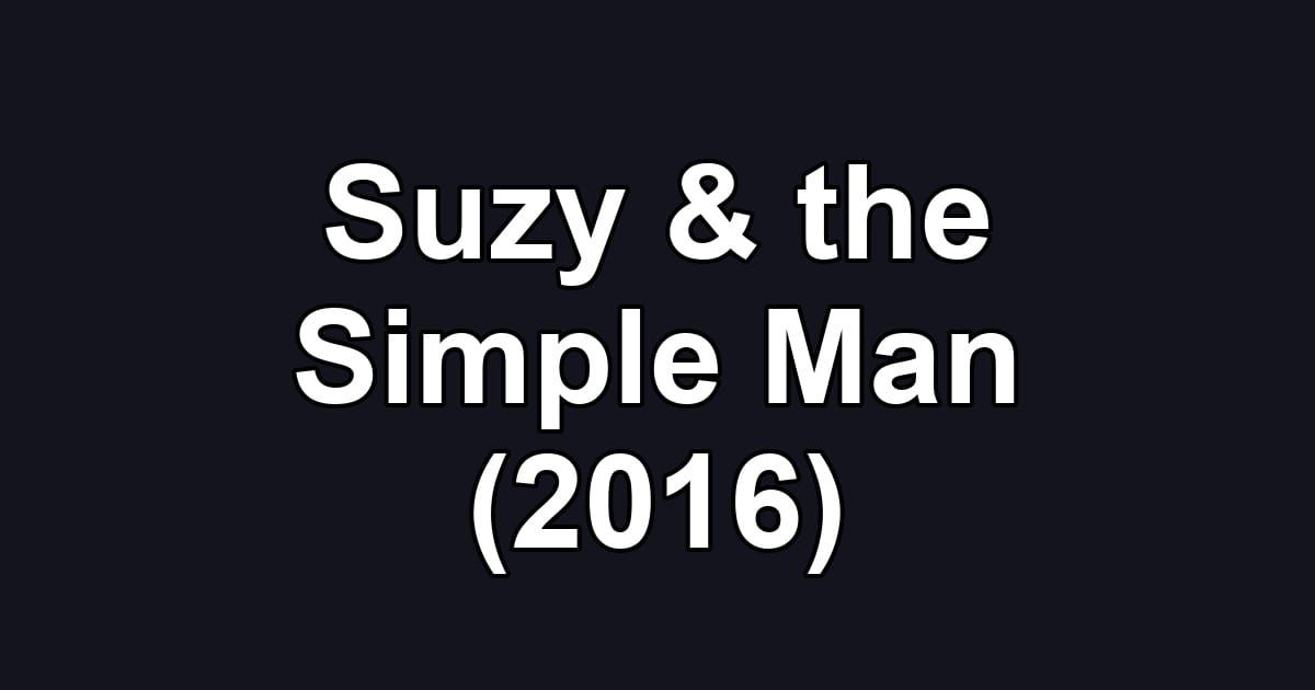 Suzy & the Simple Man (2016)