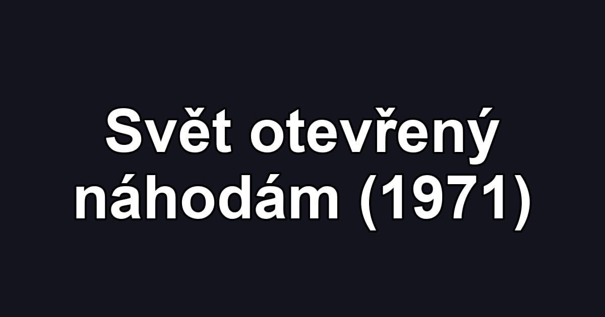 Svět otevřený náhodám (1971)