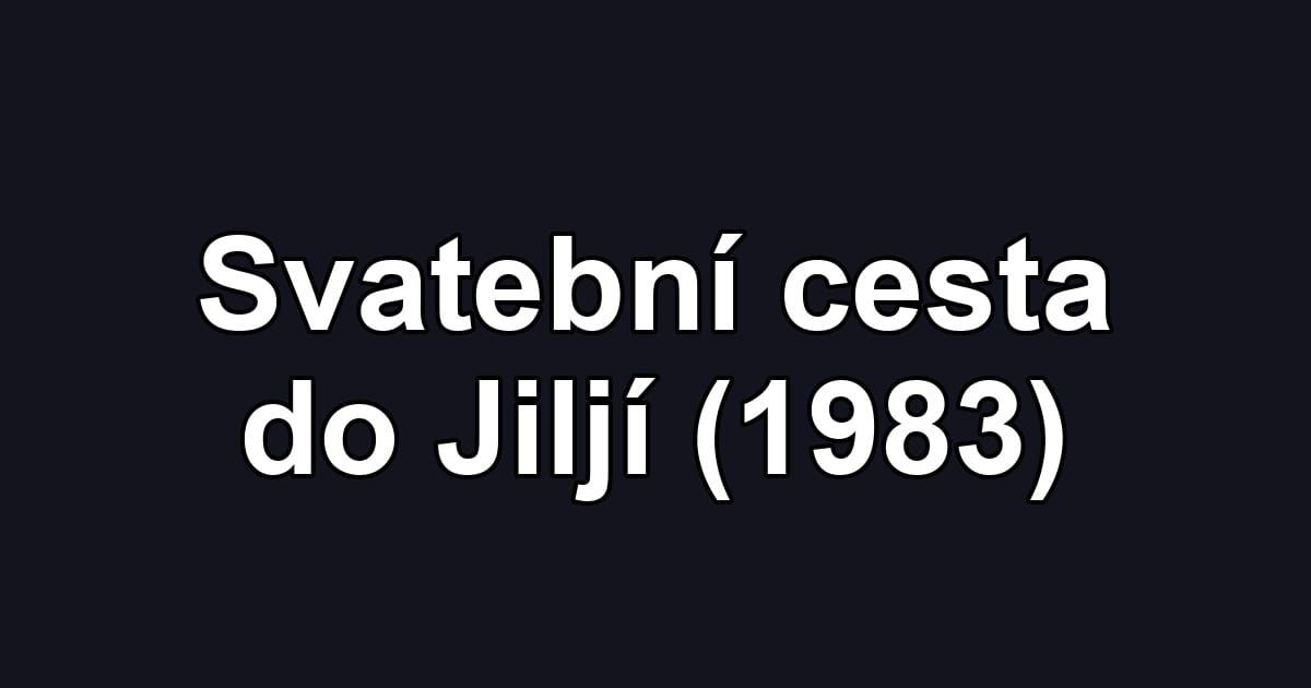 Svatební cesta do Jiljí (1983)