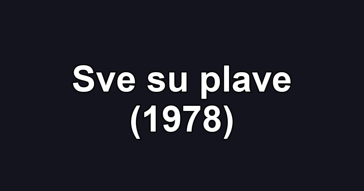 Sve su plave (1978)