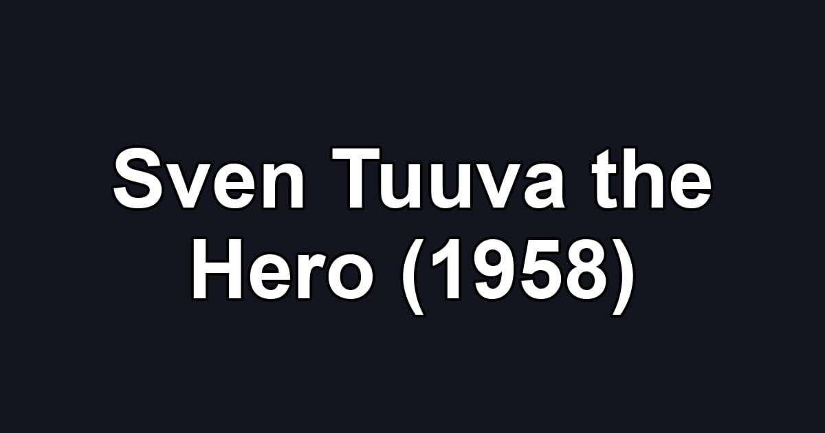Sven Tuuva the Hero (1958)