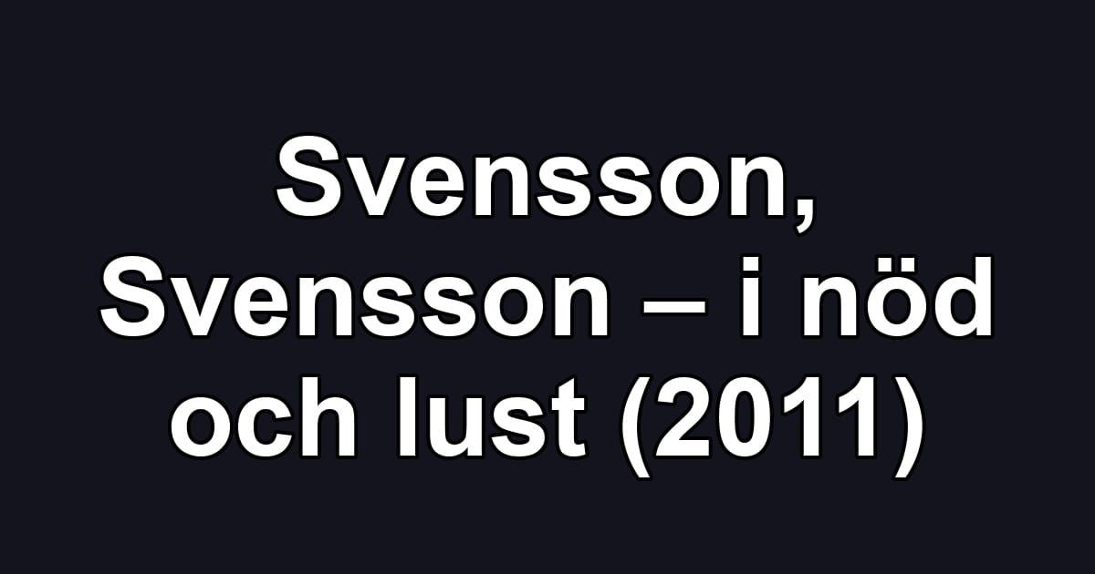 Svensson, Svensson – i nöd och lust (2011)