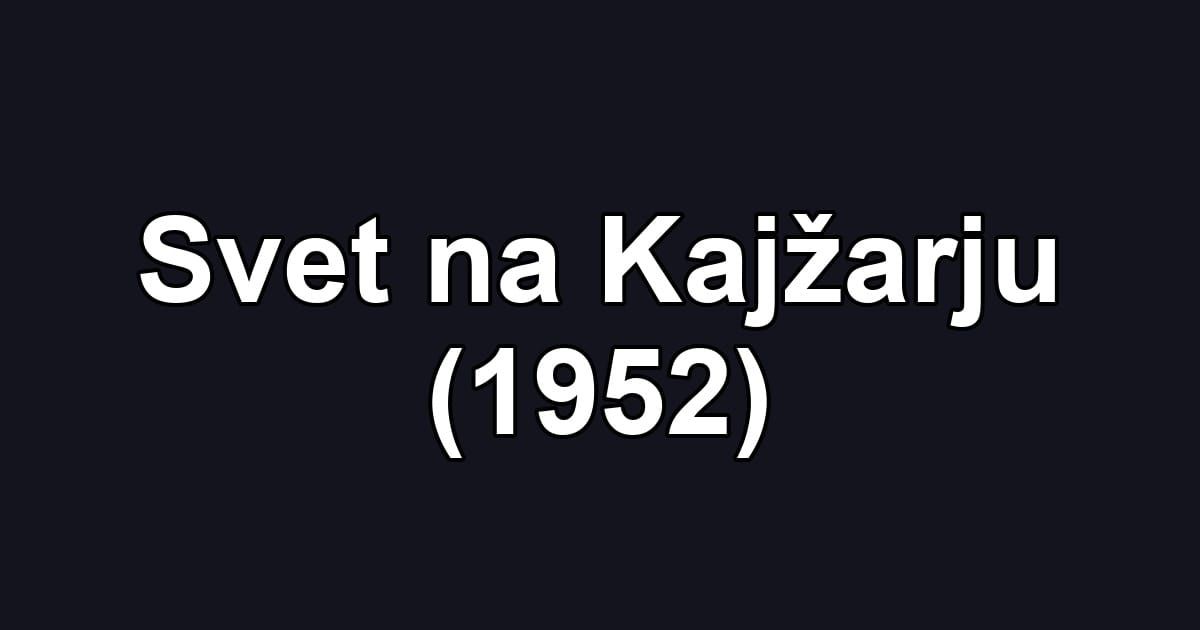 Svet na Kajžarju (1952)