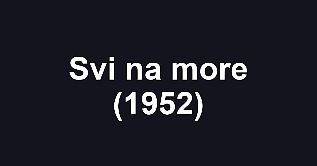 Svi na more (1952)