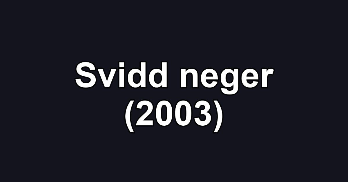 Svidd neger (2003)