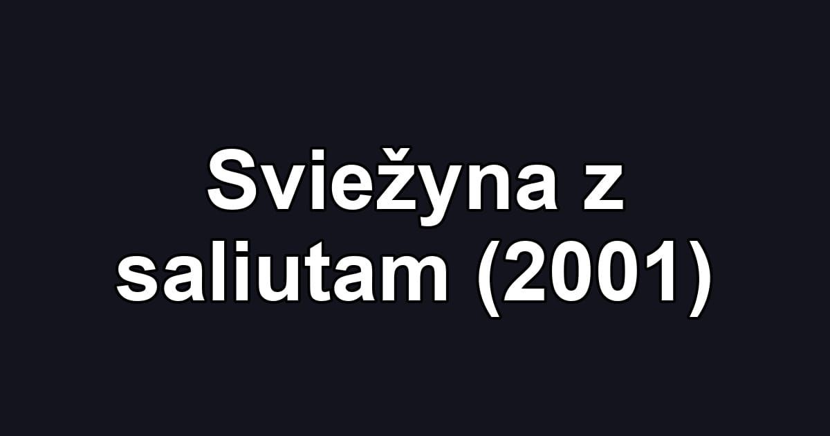 Sviežyna z saliutam (2001)