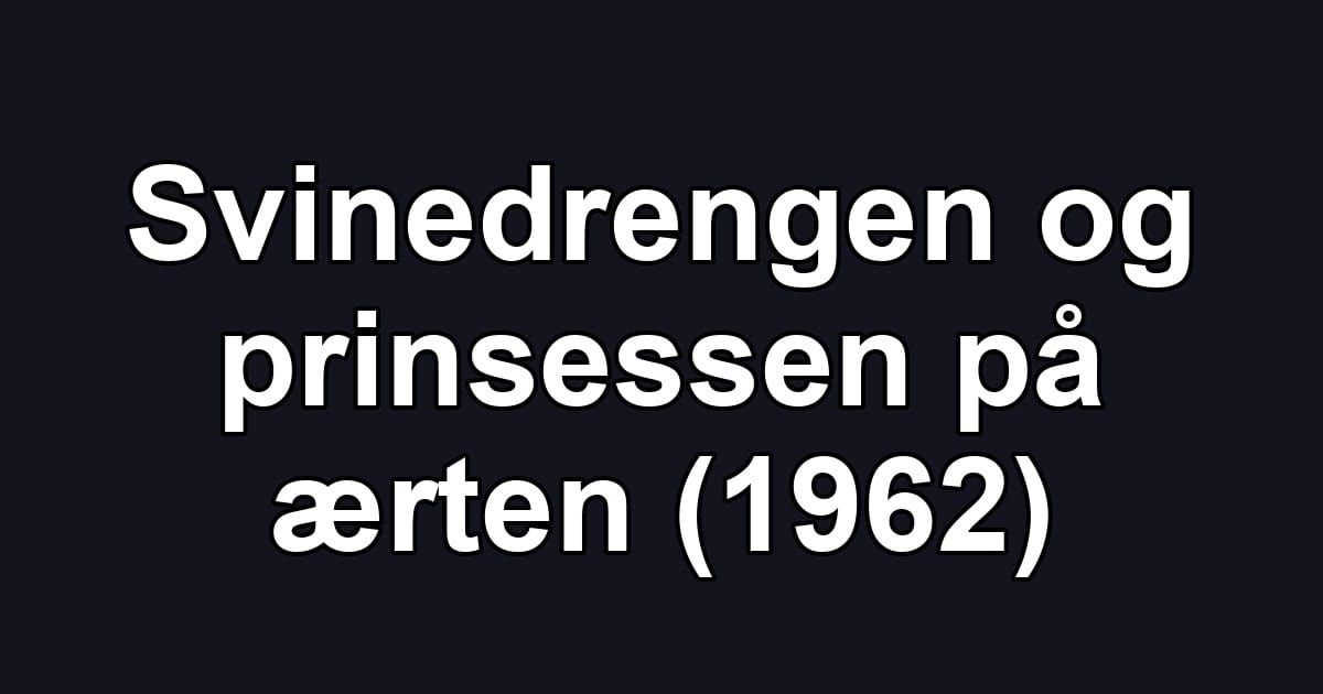 Svinedrengen og prinsessen på ærten (1962)