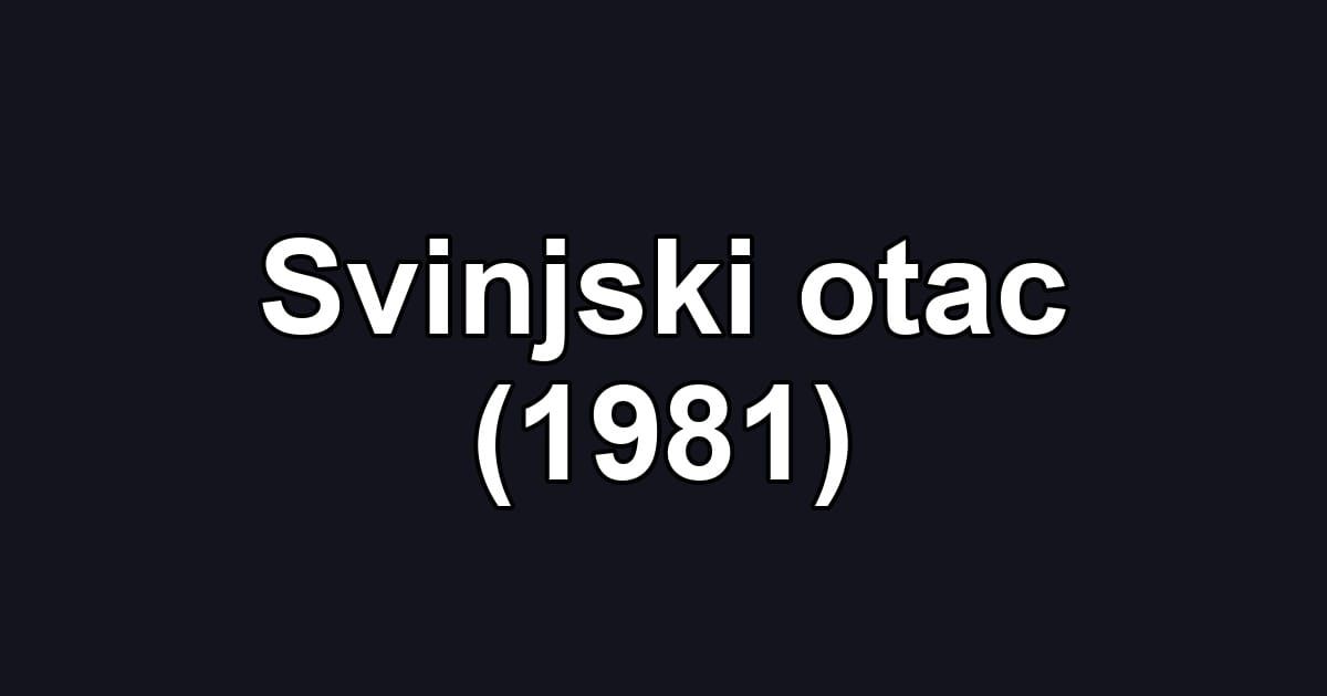 Svinjski otac (1981)
