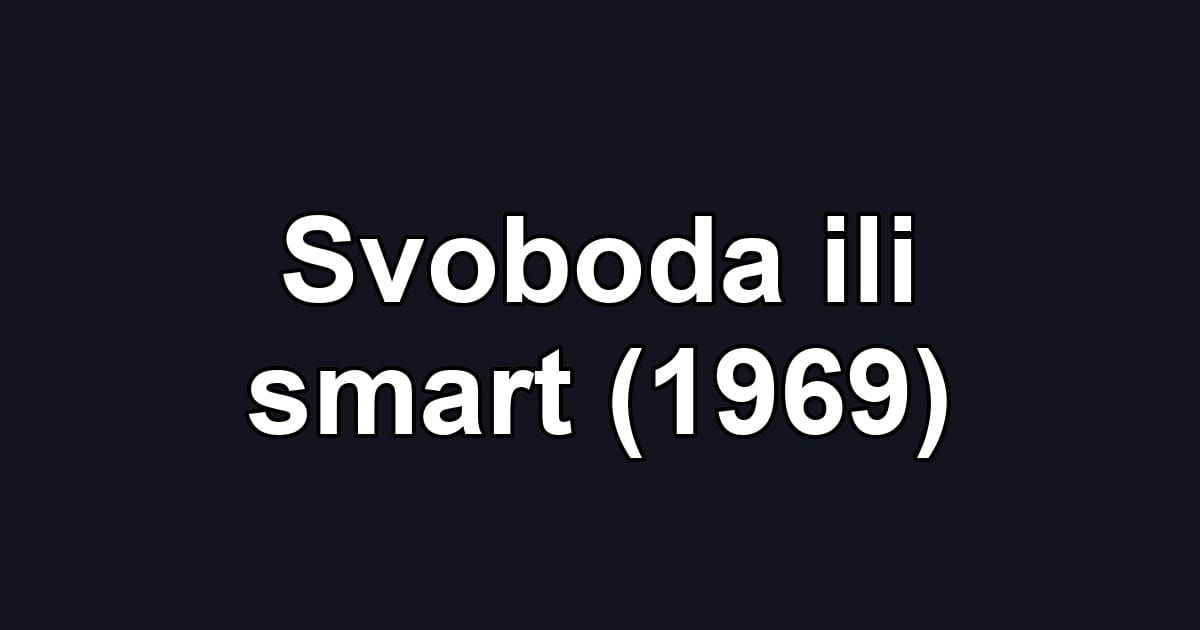 Svoboda ili smart (1969)