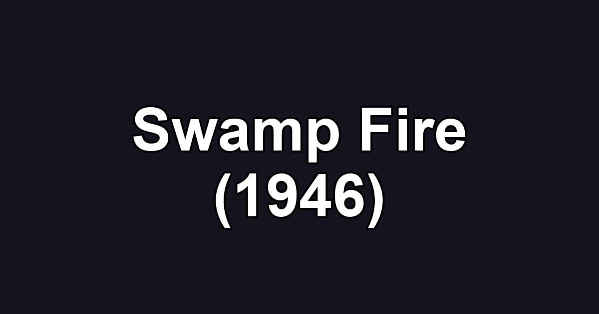 Swamp Fire (1946)
