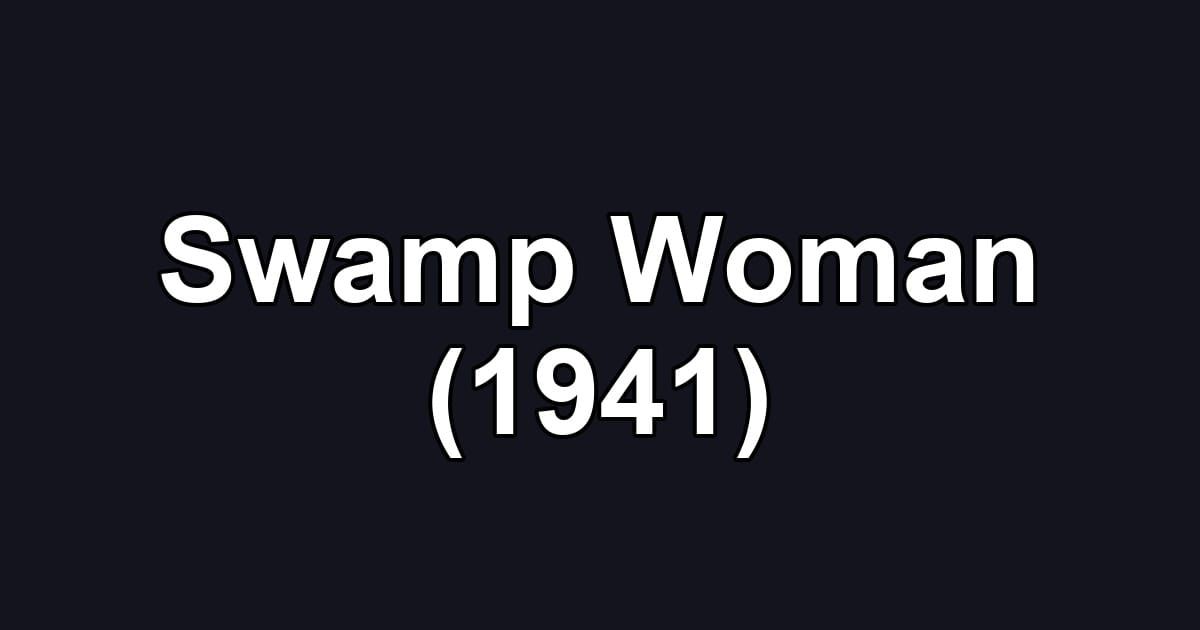 Swamp Woman (1941)