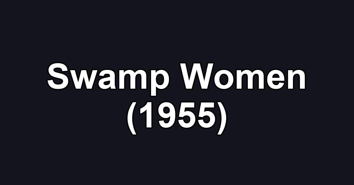 Swamp Women (1955)