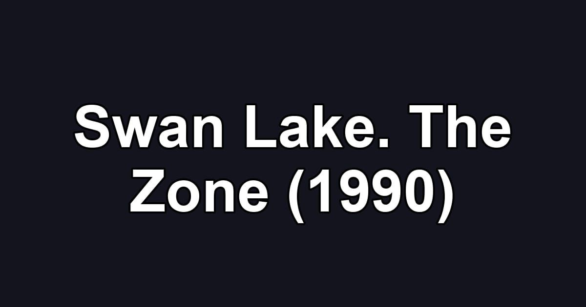 Swan Lake. The Zone (1990)