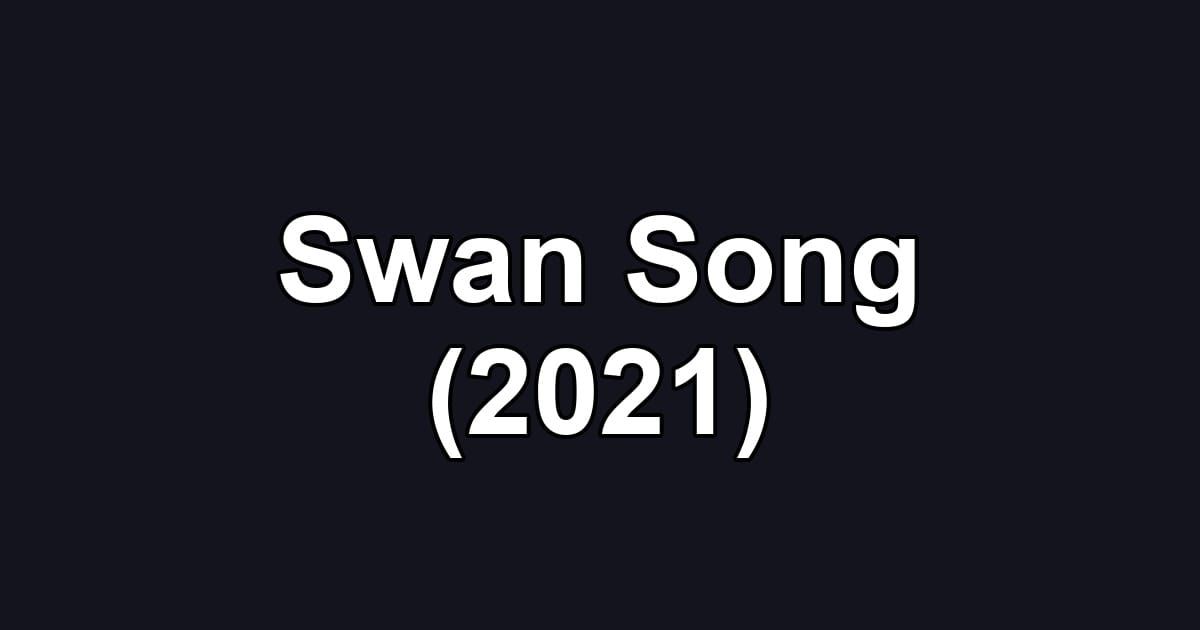 Swan Song (2021)