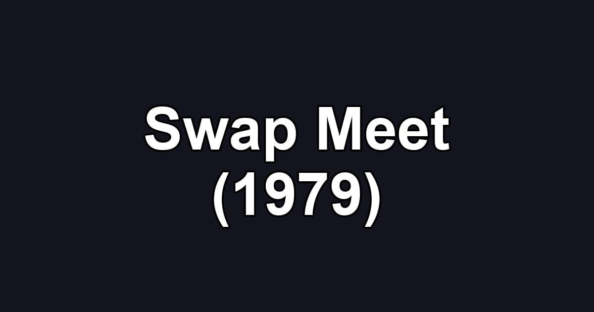 Swap Meet (1979)