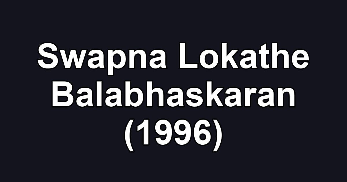 Swapna Lokathe Balabhaskaran (1996)