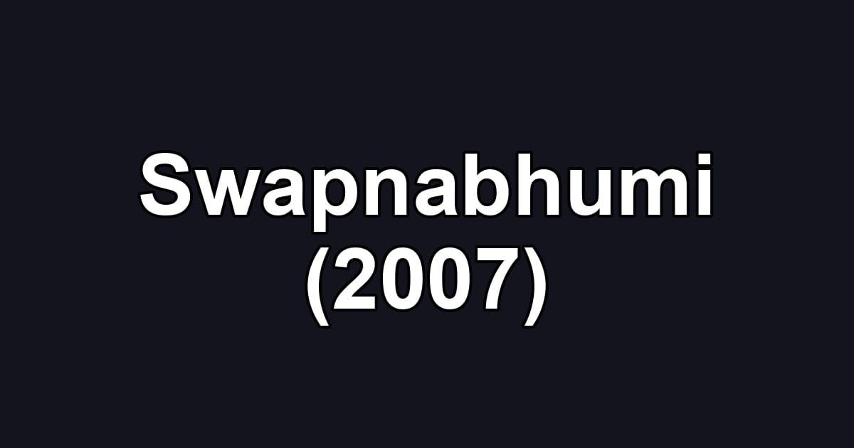 Swapnabhumi (2007)