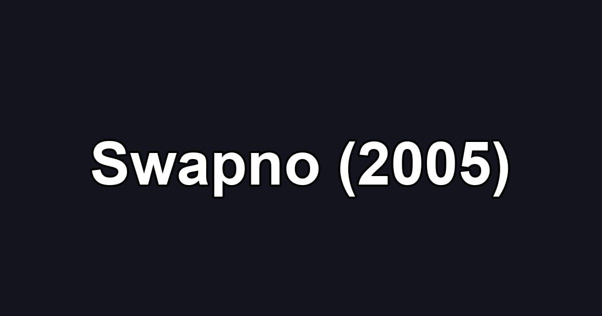 Swapno (2005)