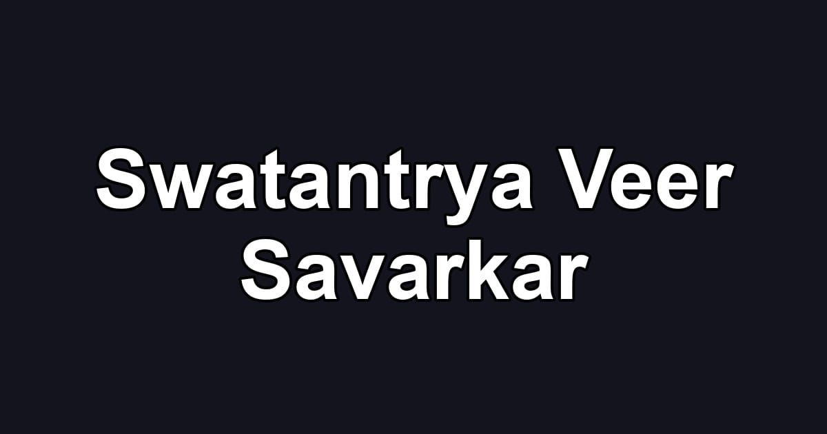 Swatantrya Veer Savarkar