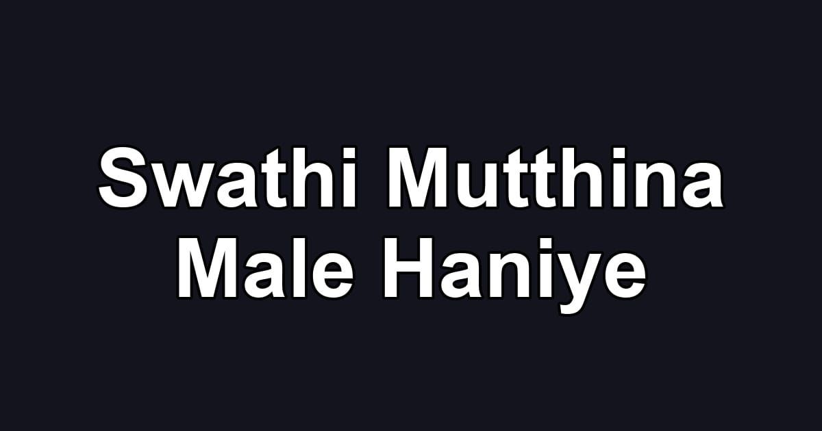 Swathi Mutthina Male Haniye
