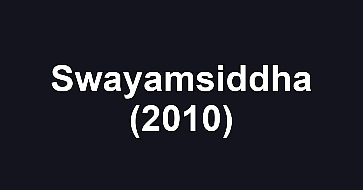 Swayamsiddha (2010)