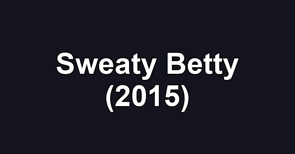Sweaty Betty (2015)