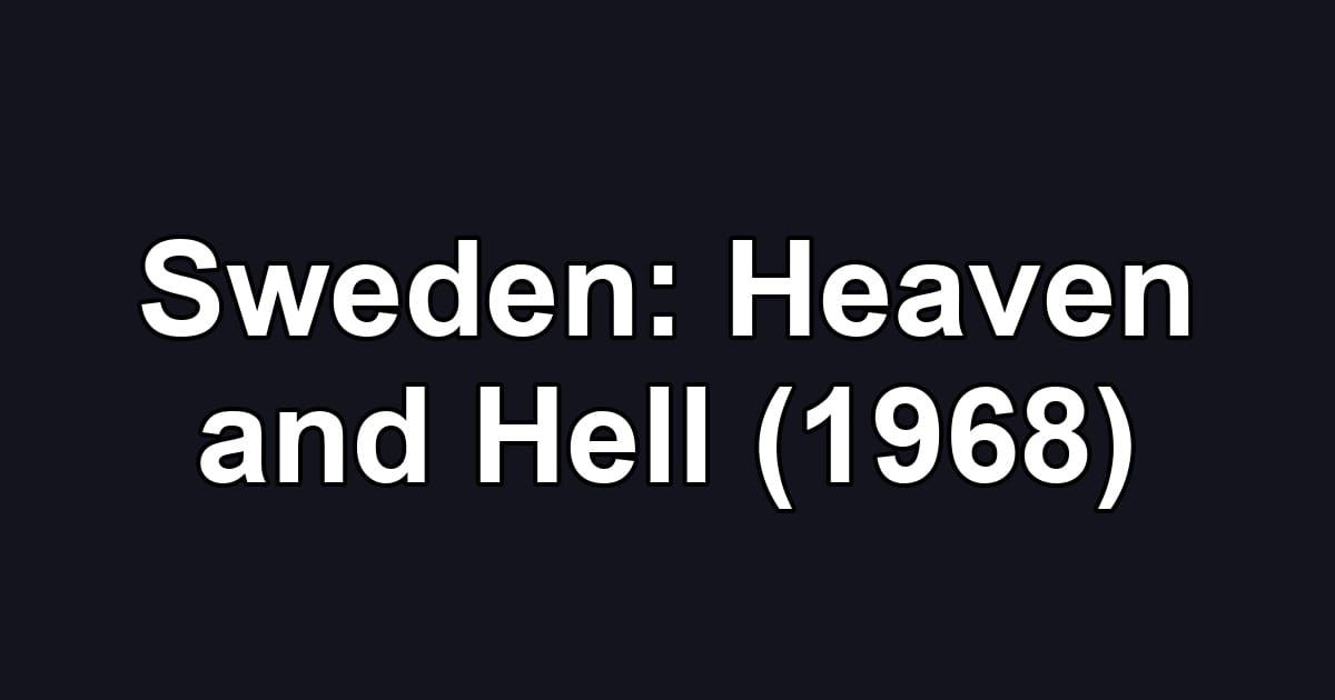 Sweden: Heaven and Hell (1968)