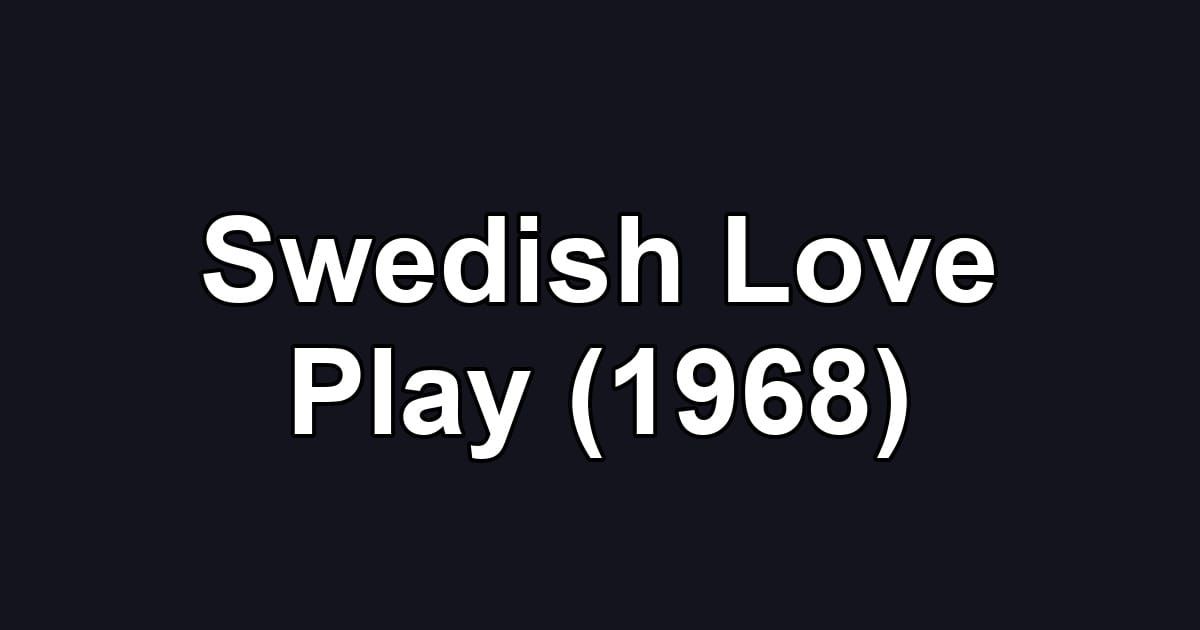 Swedish Love Play (1968)