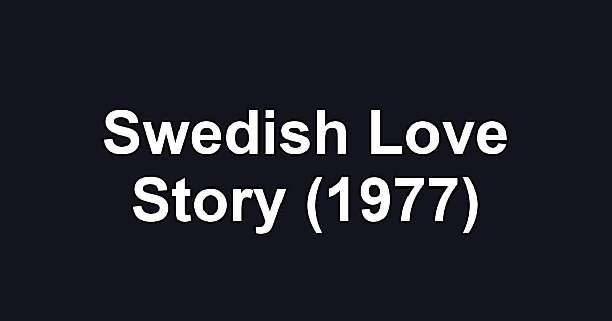 Swedish Love Story (1977)