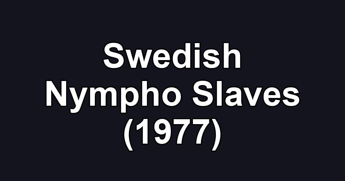 Swedish Nympho Slaves (1977)