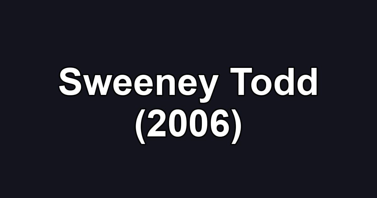 Sweeney Todd (2006)