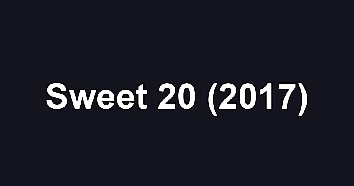 Sweet 20 (2017)