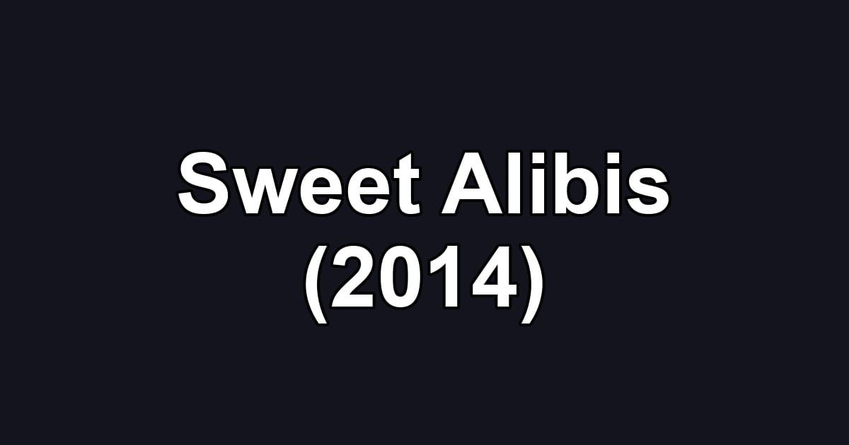 Sweet Alibis (2014)