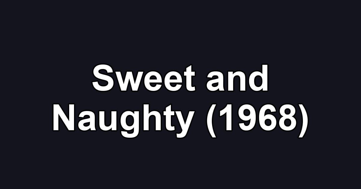 Sweet and Naughty (1968)
