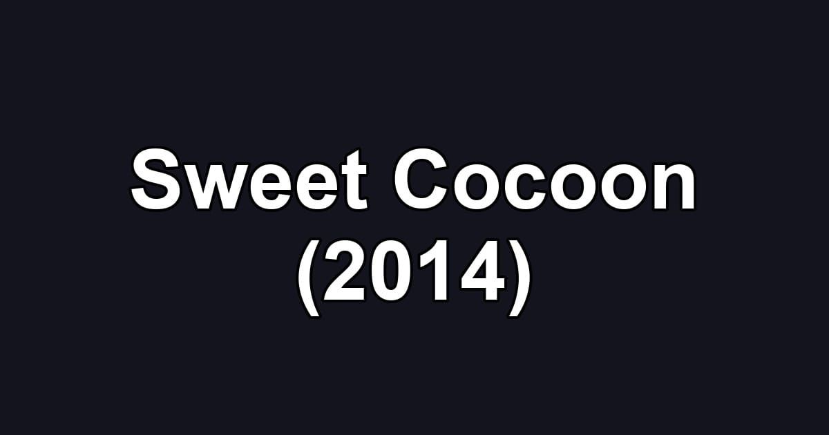 Sweet Cocoon (2014)