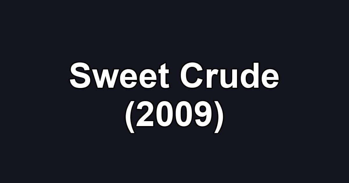 Sweet Crude (2009)