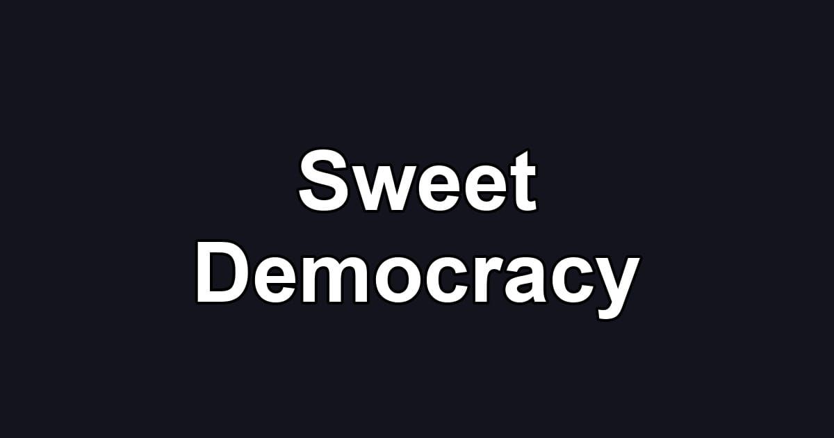 Sweet Democracy