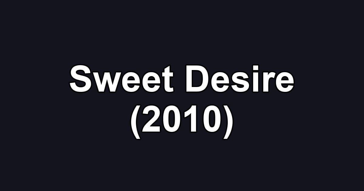 Sweet Desire (2010)