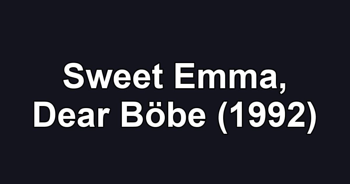 Sweet Emma, Dear Böbe (1992)