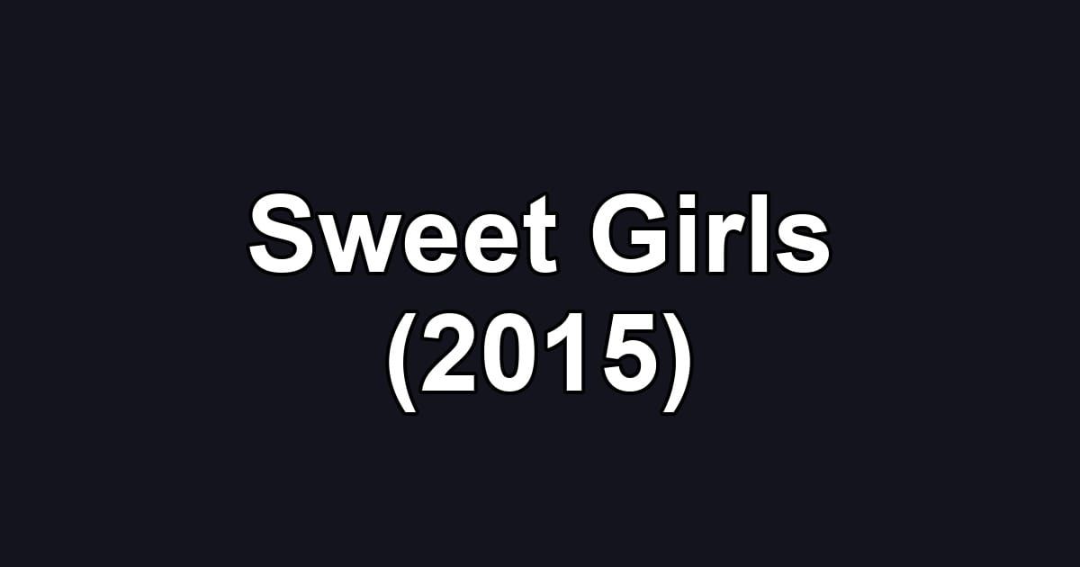 Sweet Girls (2015)