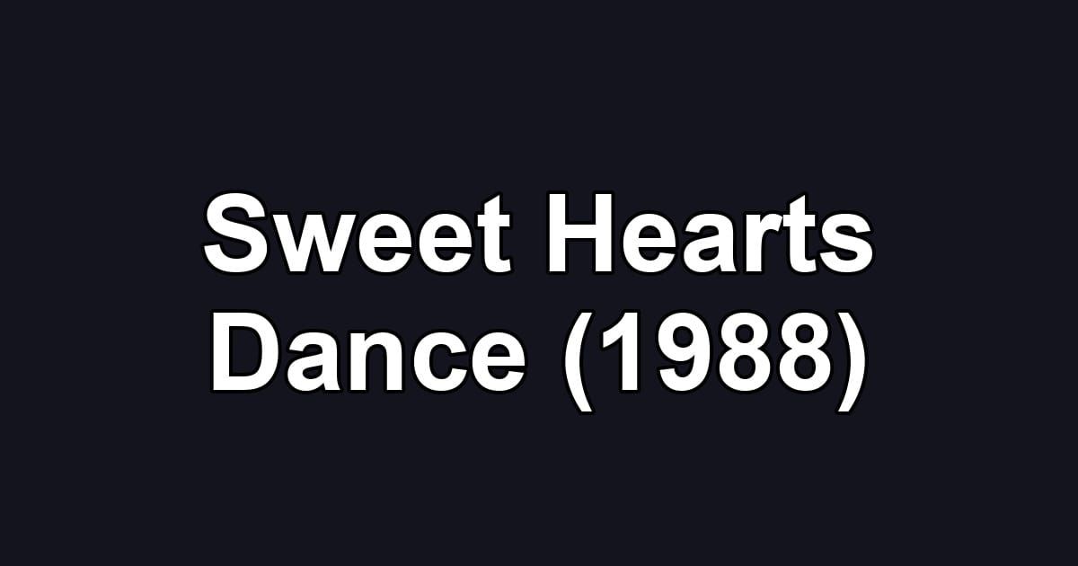 Sweet Hearts Dance (1988)