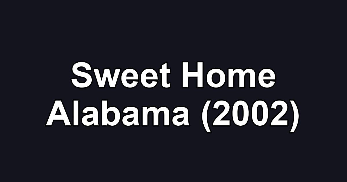 Sweet Home Alabama (2002)
