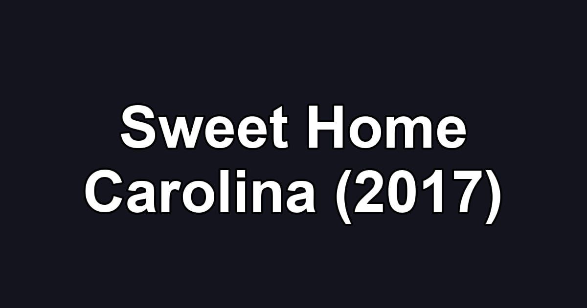 Sweet Home Carolina (2017)