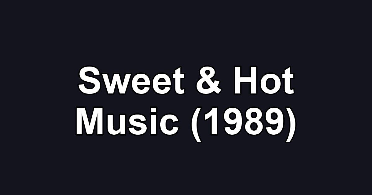 Sweet & Hot Music (1989)