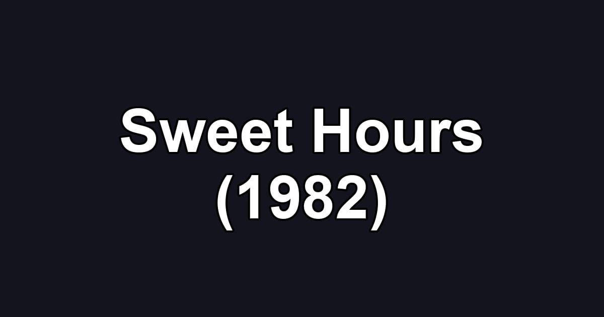 Sweet Hours (1982)