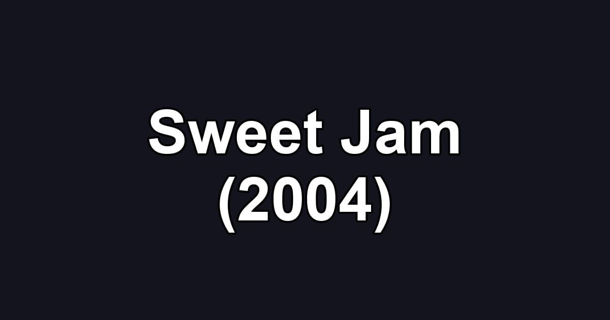 Sweet Jam (2004)