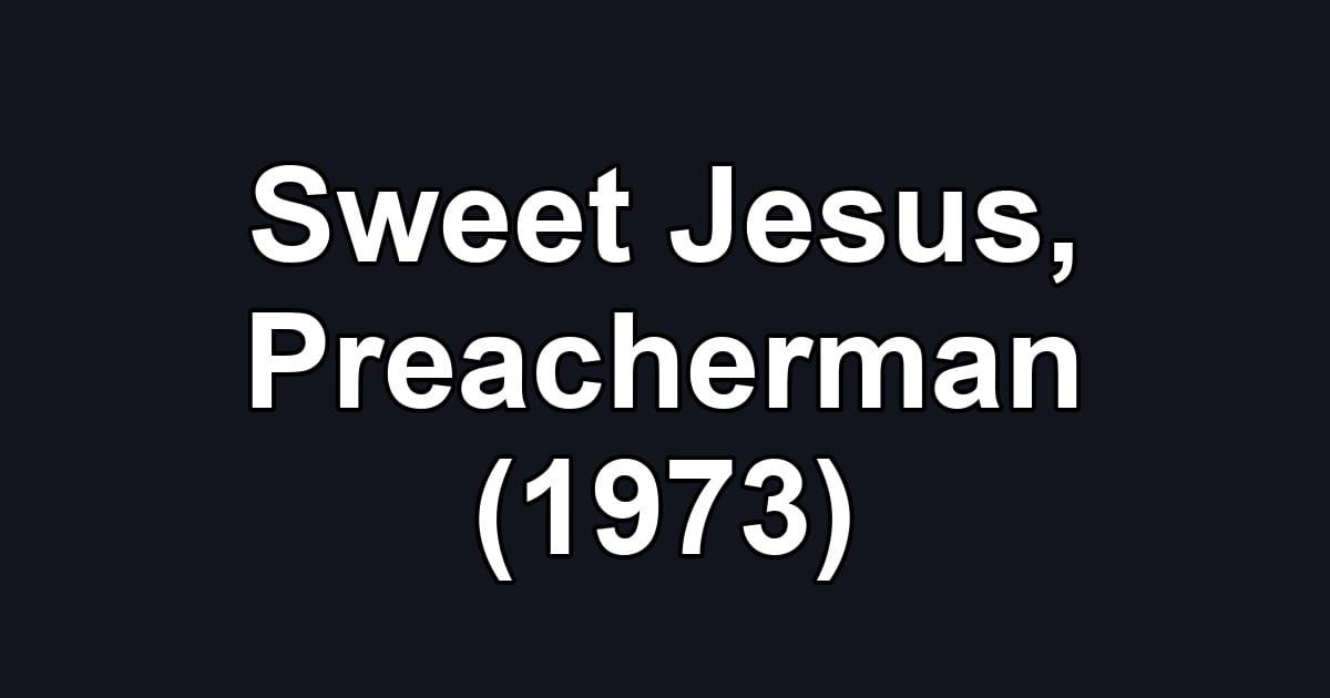 Sweet Jesus, Preacherman (1973)