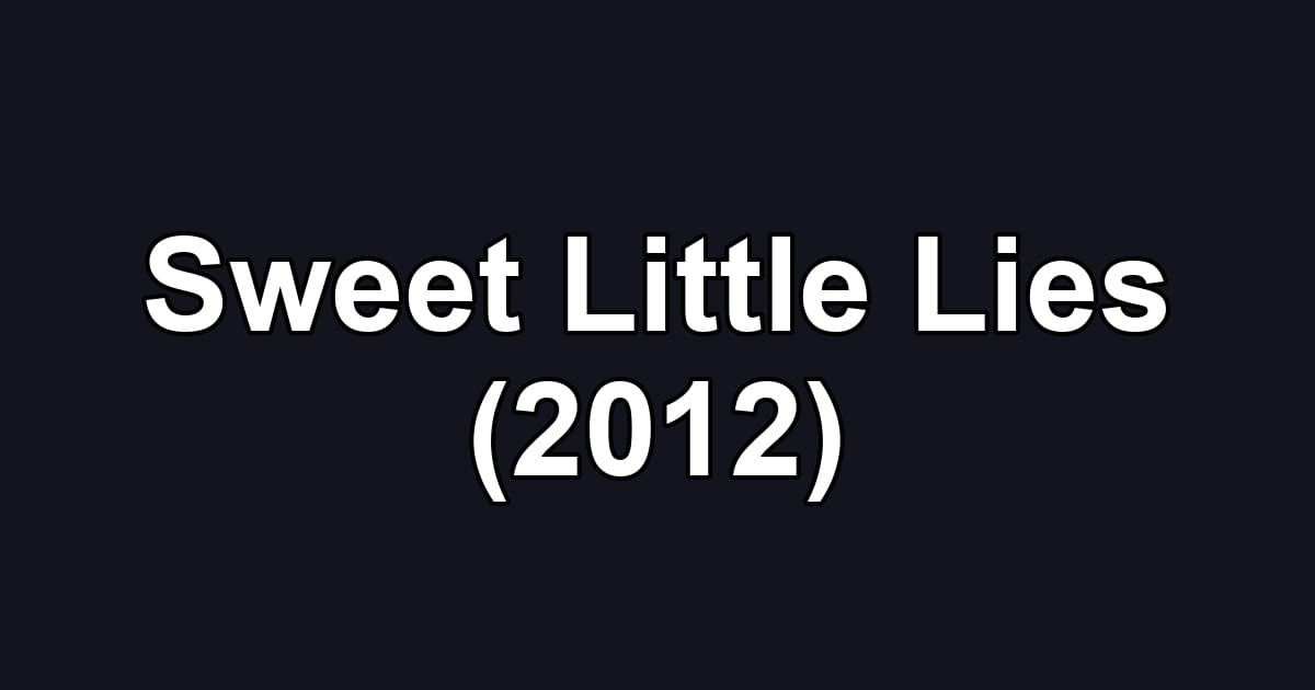 Sweet Little Lies (2012)