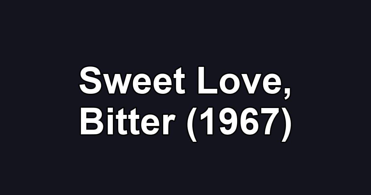 Sweet Love, Bitter (1967)