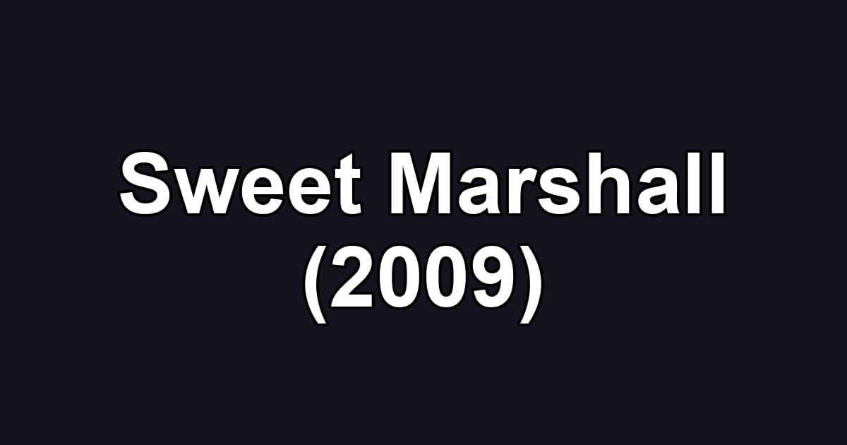 Sweet Marshall (2009)